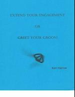 Extend Your Engagement or Greet Your Groom