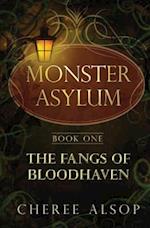 The Monster Asylum Series Book 1:The Fangs of Bloodhaven 