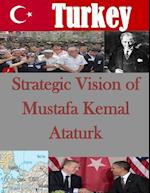 Strategic Vision of Mustafa Kemal Ataturk