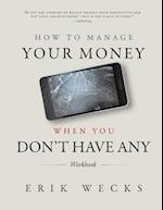 How to Manage Your Money When You Don't Have Any Workbook