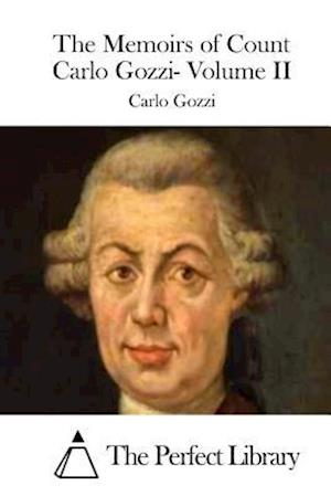 The Memoirs of Count Carlo Gozzi- Volume II