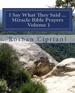 I Say What They Said - Miracle Bible Prayers Volume 1