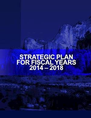 Strategic Plan for Fiscal Years 2014-2018