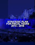 Strategic Plan for Fiscal Years 2014-2018