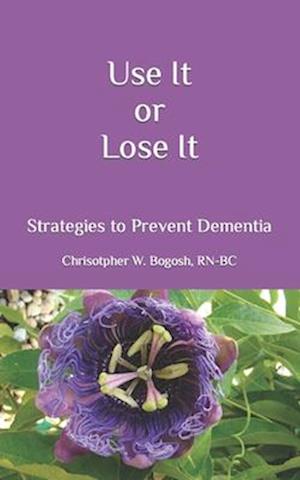 Use It or Lose It: Strategies to Prevent Dementia