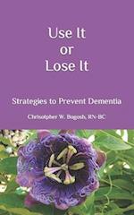 Use It or Lose It: Strategies to Prevent Dementia 