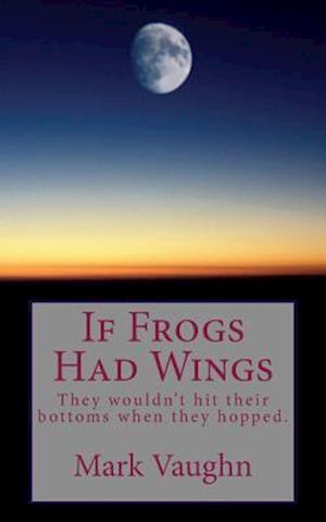 If Frogs Had Wings