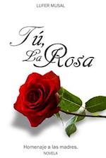 Tú, La Rosa