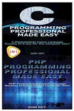 C Programming Professional Made Easy & PHP Programming Professional Made Easy
