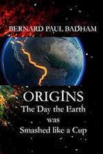Origins - The Day the Earth Was Smashed Like a Cup