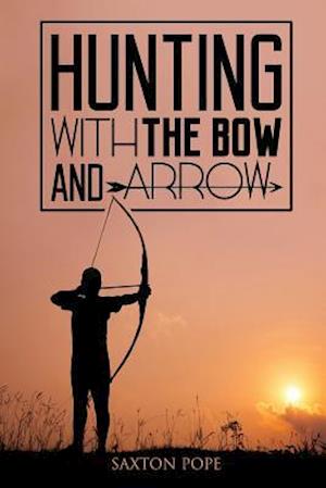 Hunting with the Bow and Arrow