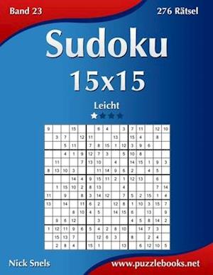 Sudoku 15x15 - Leicht - Band 23 - 276 Rätsel