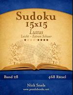 Sudoku 15x15 Luxus - Leicht Bis Extrem Schwer - Band 28 - 468 Rätsel