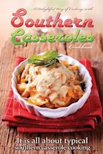 A Delightful Way of Cooking with Southern Casseroles Cookbook
