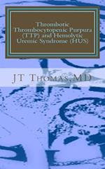 Thrombotic Thrombocytopenic Purpura (Ttp) and Hemolytic Uremic Syndrome (Hus)