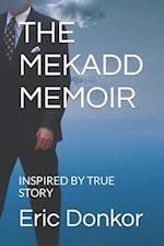 THE MEKADD MEMOIR: INSPIRED BY TRUE STORY 