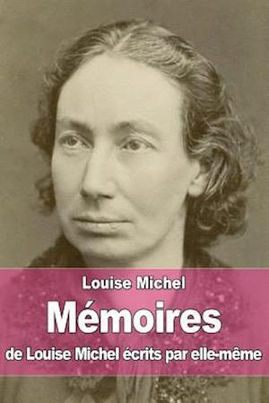Mémoires de Louise Michel Écrits Par Elle-Mème