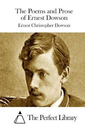 The Poems and Prose of Ernest Dowson