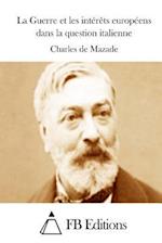 La Guerre Et Les Intérèts Européens Dans La Question Italienne