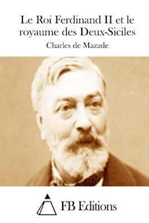 Le Roi Ferdinand II Et Le Royaume Des Deux-Siciles