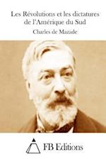 Les Révolutions Et Les Dictatures de l'Amérique Du Sud