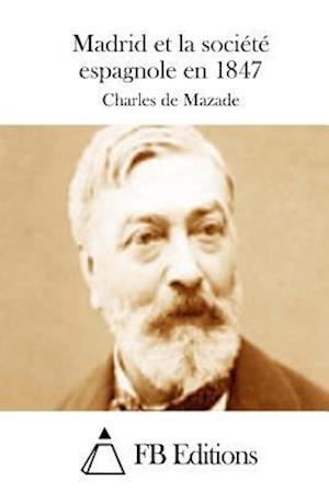 Madrid Et La Société Espagnole En 1847