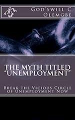 The Myth Titled Unemployment