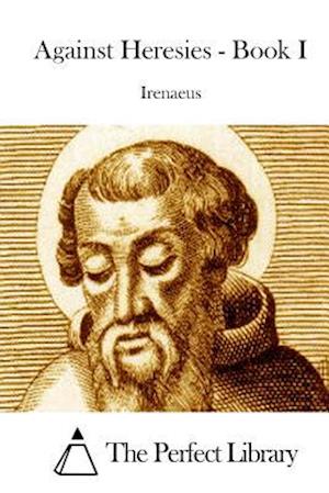 Against Heresies - Book I