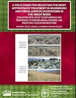 A Field Guide for Selecting the Most Appropriate Treatment in Sagebrush and Pinon-Jupiter Ecosystems in the Great Basin