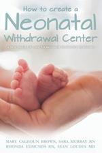 How to Create a Neonatal Withdrawal Center