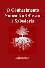 O Conhecimento Nunca IRA Obscurecer a Sabedoria