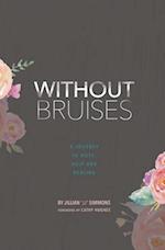 Without Bruises: A Journey to Hope, Help and Healing 