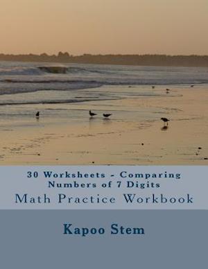 30 Worksheets - Comparing Numbers of 7 Digits