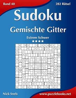 Sudoku Gemischte Gitter - Extrem Schwer - Band 40 - 282 Rätsel