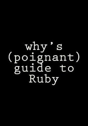 Why's (Poignant) Guide to Ruby