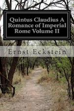 Quintus Claudius a Romance of Imperial Rome Volume II
