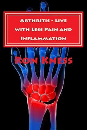 Arthritis - Live with Less Pain and Inflammation