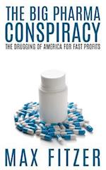 The Big Pharma Conspiracy: The Drugging Of America For Fast Profits 