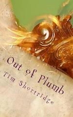 Out of Plumb: A Quirky Collection of Humorous Short Stories and Poems 