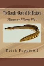 The Naughty Book of Eel Recipes