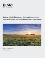 National Climate Assessment Technical Report on the Impacts of Climate and Land Use and Land Cover Change