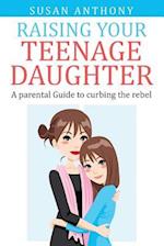 Raising Your Teenage Daughter