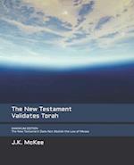 The New Testament Validates Torah MAXIMUM EDITION: The New Testament Does Not Abolish the Law of Moses 