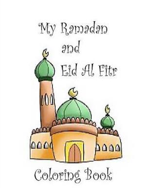 My Ramadan and Eid Al Fitr Coloring Book