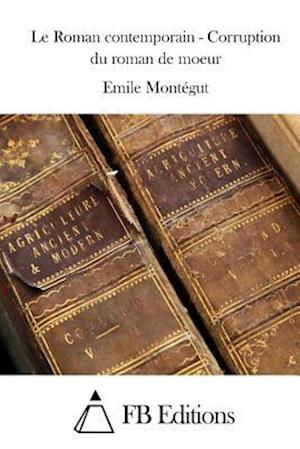 Le Roman Contemporain - Corruption Du Roman de Moeur