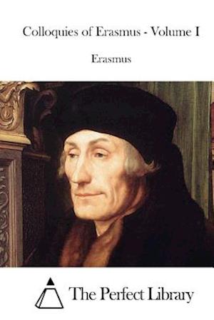 Colloquies of Erasmus - Volume I