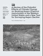 A Review of the Potential Effects of Climate Change on Quaking Aspen (Populus Tremuloides) in the Western United States and a New Tool for Surveying A