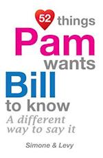 52 Things Pam Wants Bill to Know
