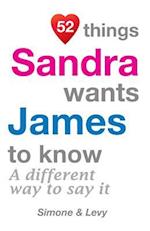 52 Things Sandra Wants James to Know