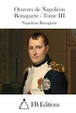 Oeuvres de Napoléon Bonaparte - Tome III